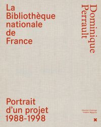 La Biblioteca Nacional de Francia - Dominique Perrault - Retrato de un proyecto 1988-1998